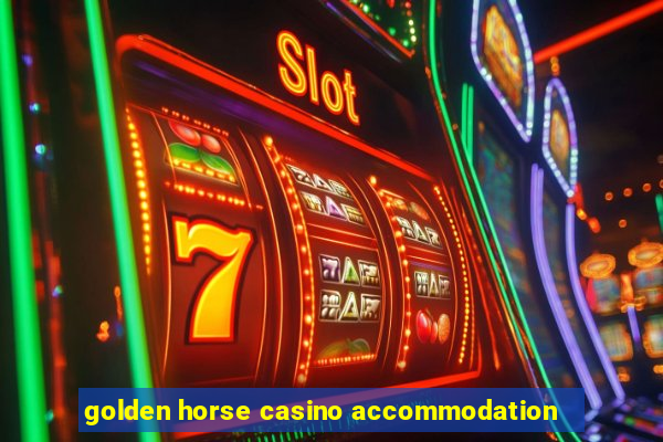 golden horse casino accommodation