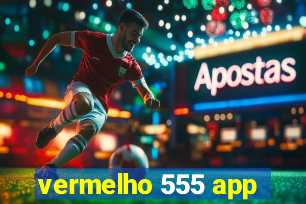 vermelho 555 app