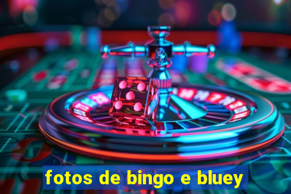 fotos de bingo e bluey