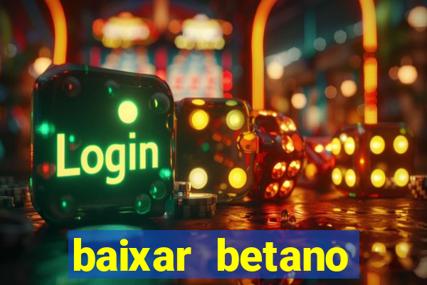 baixar betano apostas online