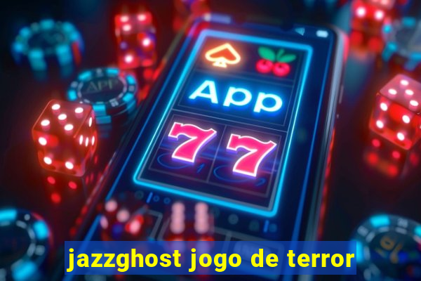 jazzghost jogo de terror