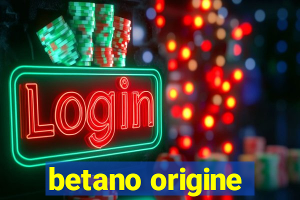 betano origine