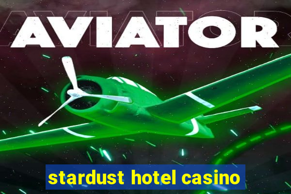 stardust hotel casino