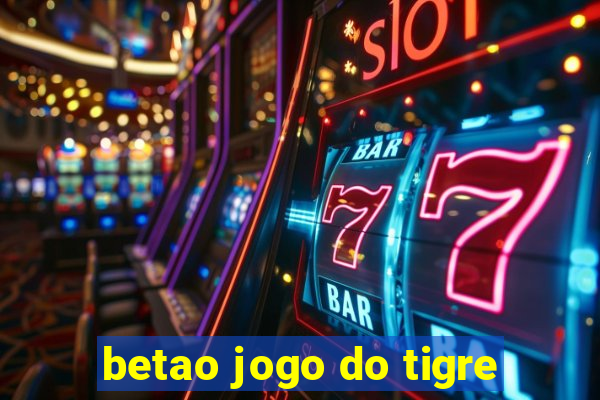 betao jogo do tigre