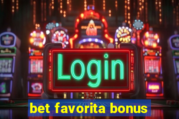 bet favorita bonus