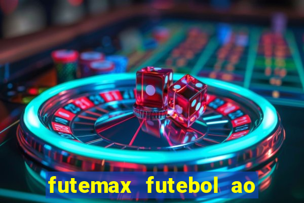 futemax futebol ao vivo atualizado