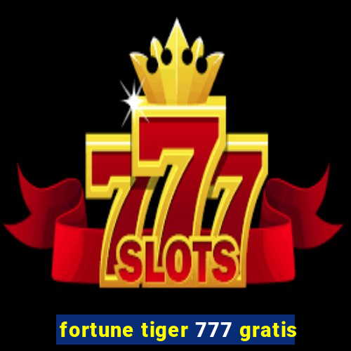 fortune tiger 777 gratis