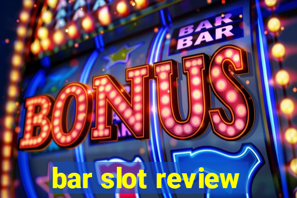 bar slot review