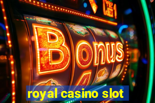 royal casino slot