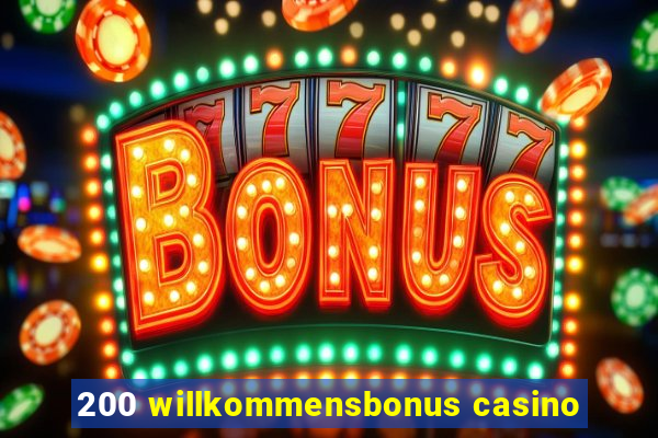 200 willkommensbonus casino