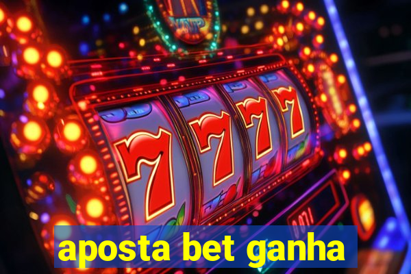 aposta bet ganha