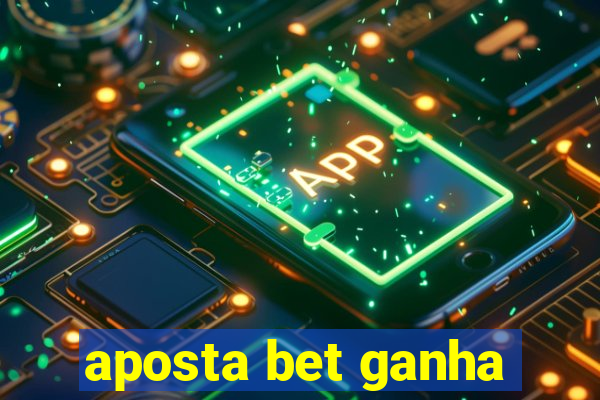 aposta bet ganha