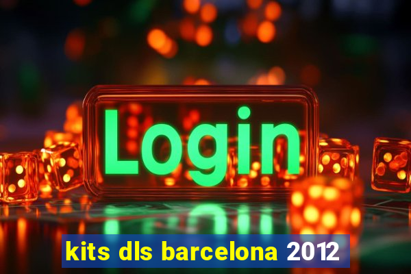 kits dls barcelona 2012