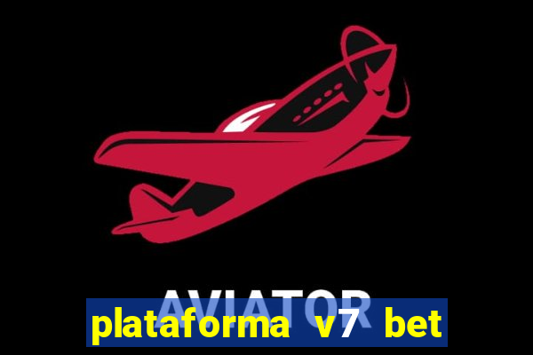 plataforma v7 bet paga mesmo