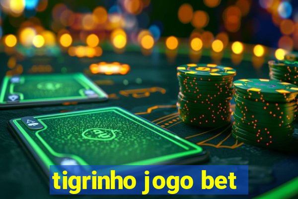 tigrinho jogo bet