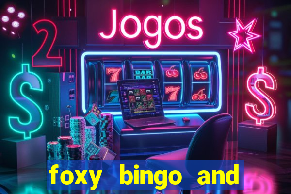 foxy bingo and online casino