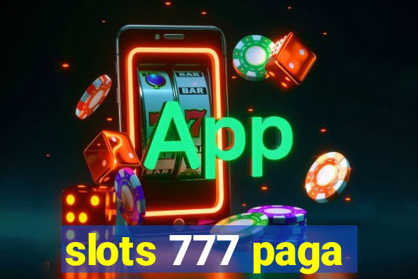 slots 777 paga