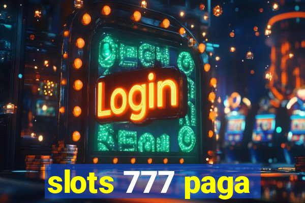 slots 777 paga