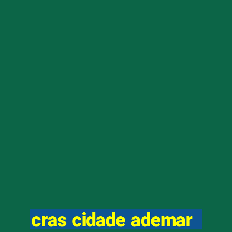 cras cidade ademar