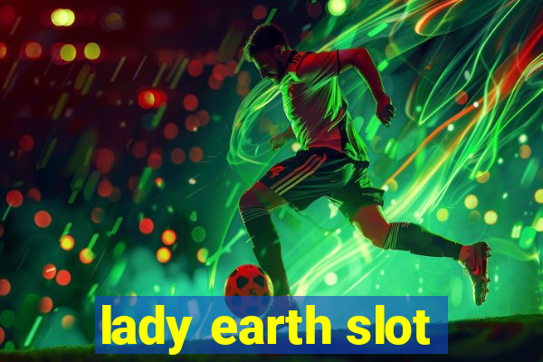 lady earth slot