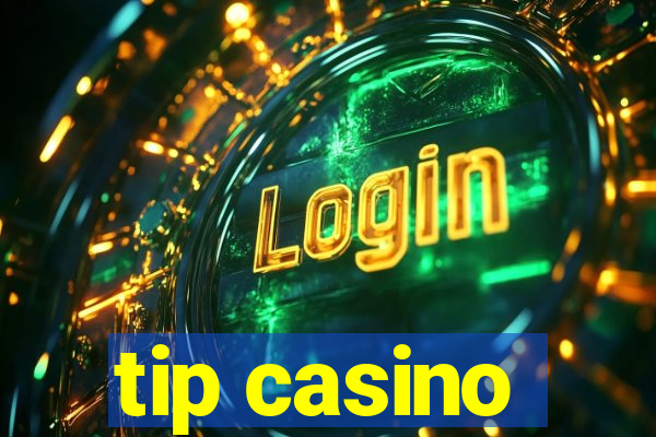 tip casino