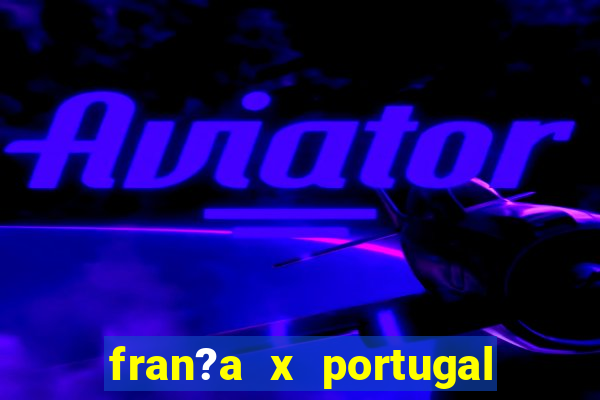 fran?a x portugal ao vivo