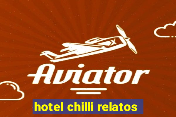 hotel chilli relatos