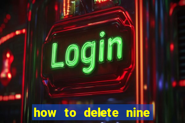 how to delete nine casino account