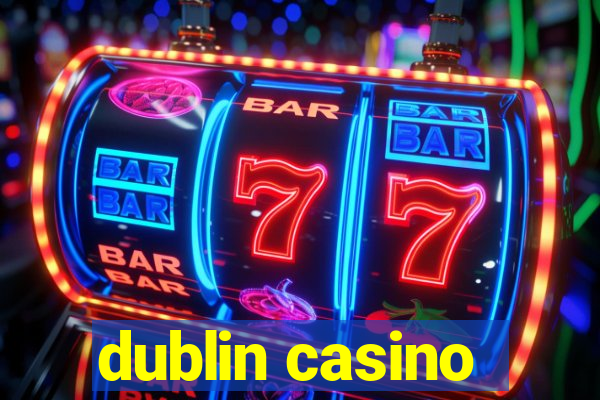 dublin casino