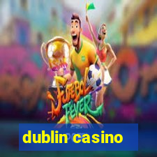 dublin casino