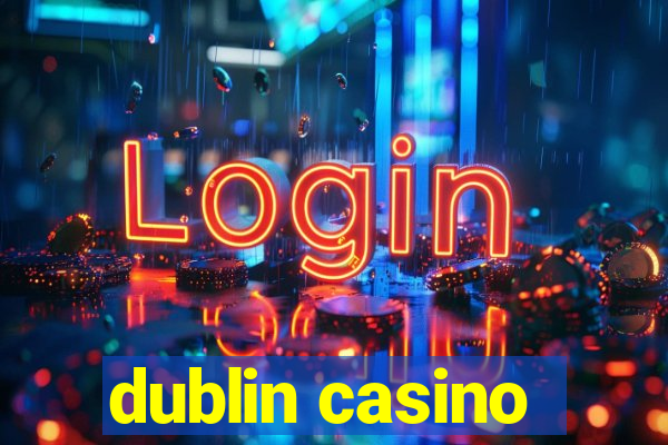 dublin casino