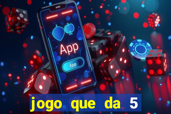 jogo que da 5 reais no cadastro