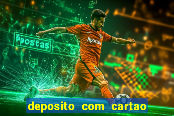 deposito com cartao de credito