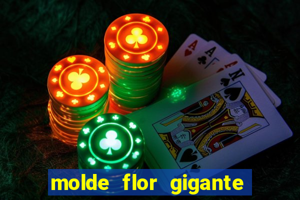 molde flor gigante de organza