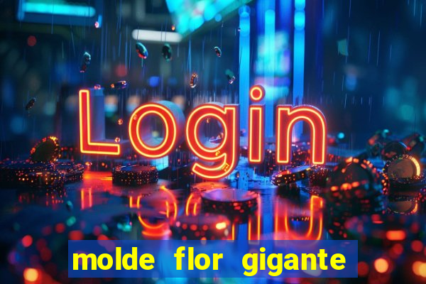 molde flor gigante de organza