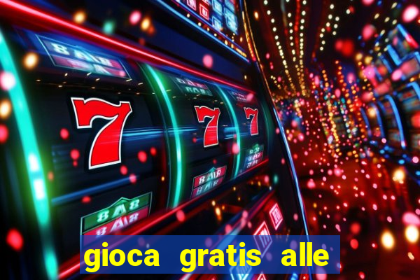 gioca gratis alle slot machine