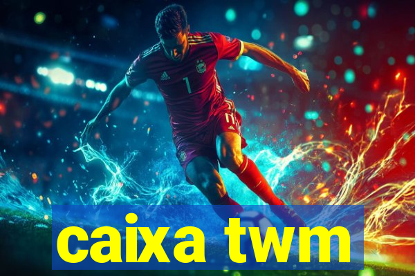 caixa twm