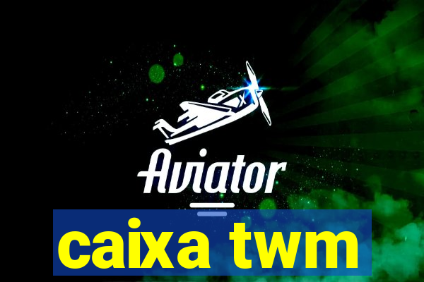 caixa twm