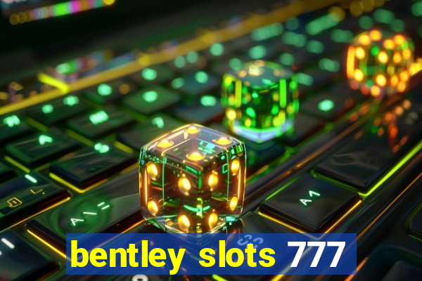 bentley slots 777