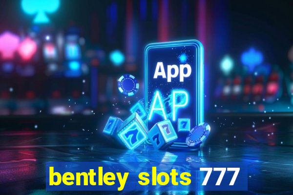 bentley slots 777