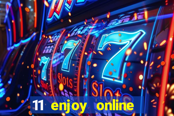 11 enjoy online casino malaysia