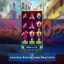 cassino bonus sem dep贸sito