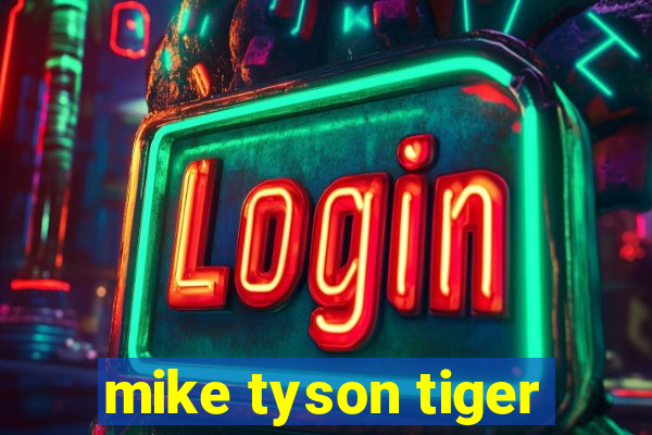 mike tyson tiger