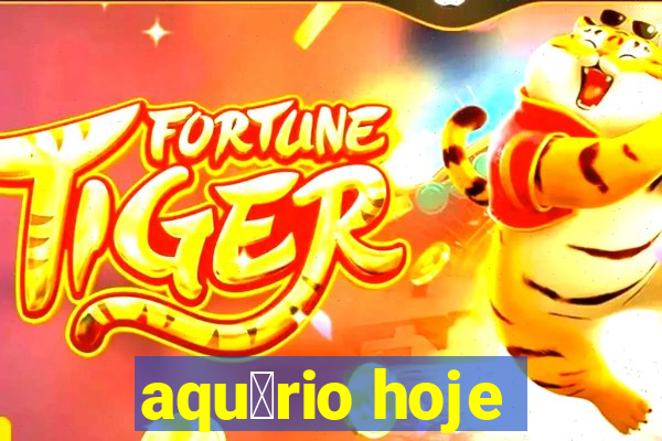 aqu谩rio hoje