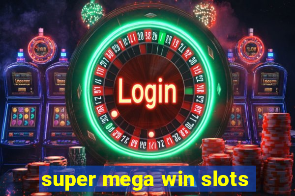 super mega win slots