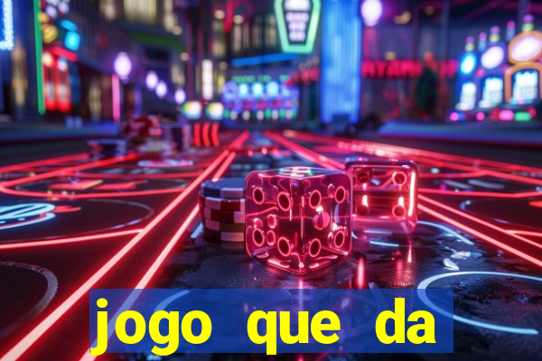 jogo que da dinheiro tigre