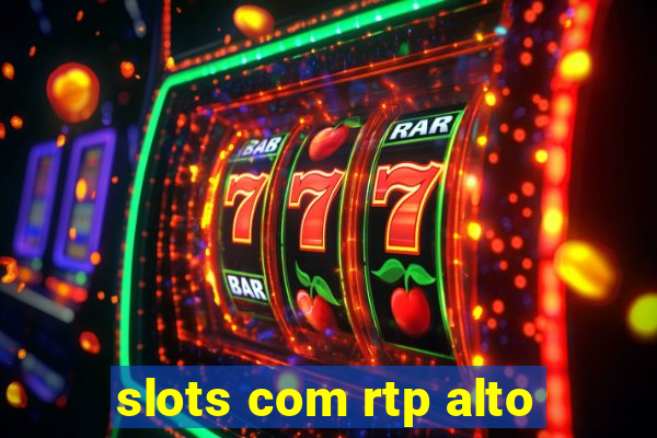 slots com rtp alto