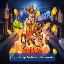 jogo do gr锚mio multicanais