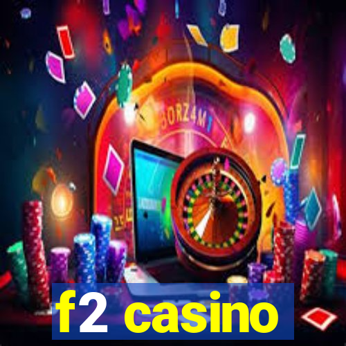 f2 casino