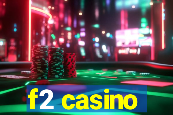 f2 casino